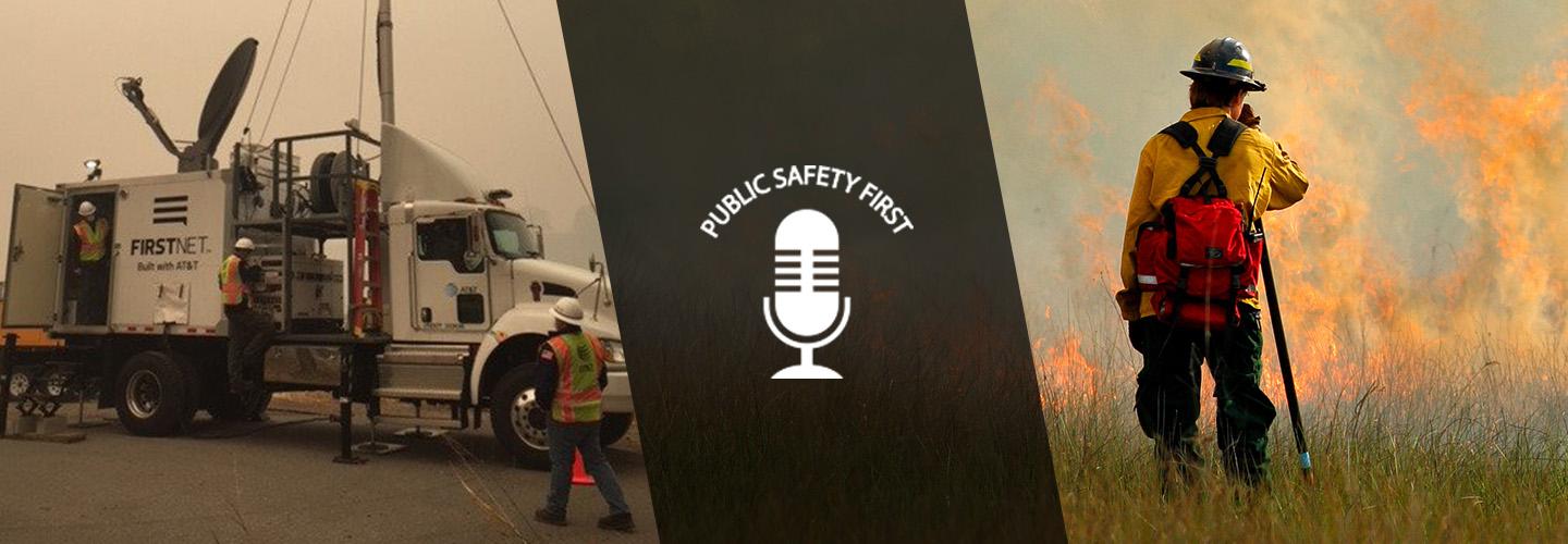  FirstNet Satellite Cell on Light Trucks (SatCOLT), Podcast logo and Firefighter looking at wildfire photo collage