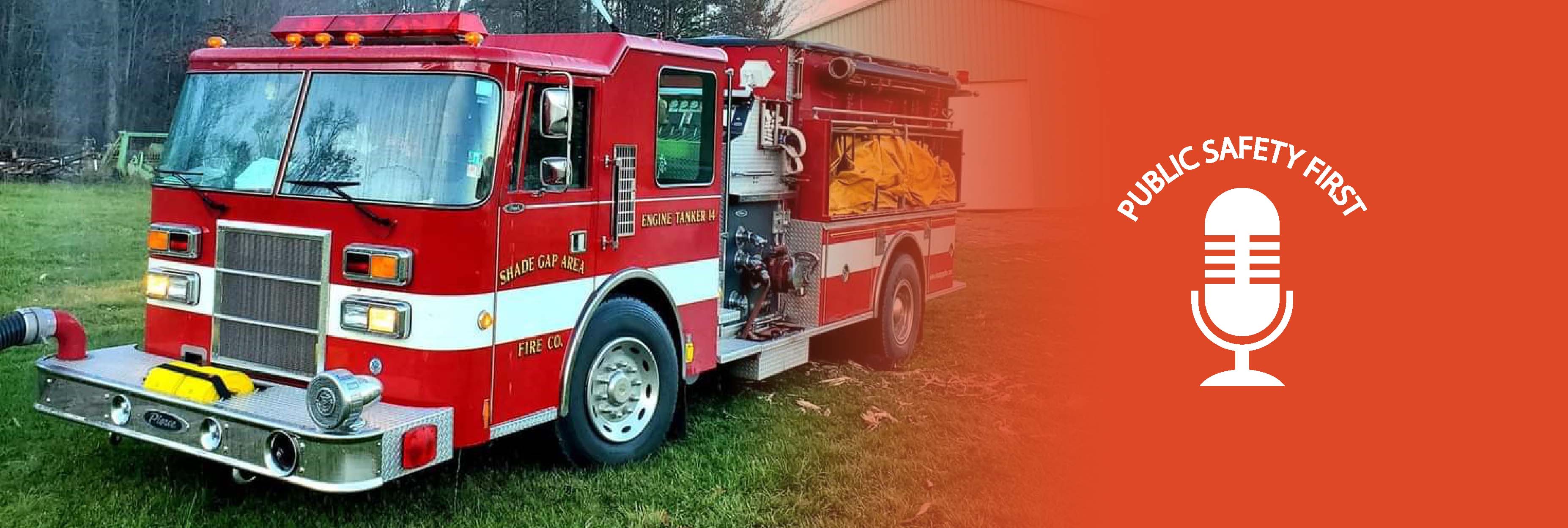 Shade Gap Area Fire Company fire vehicle stands in front of forested area and building, spraying water; Public Safety First podcast logo