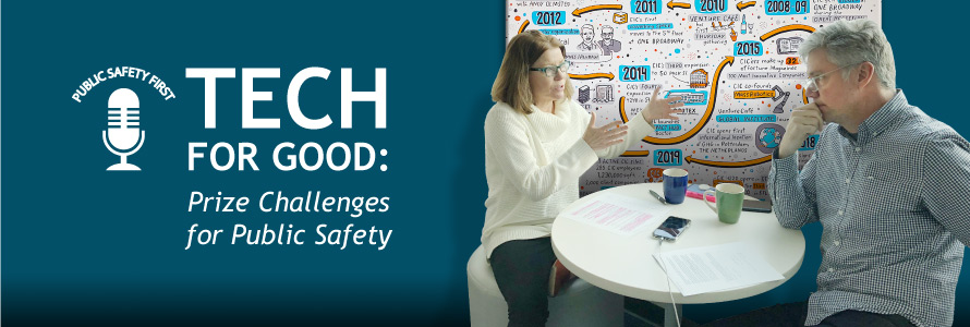 “Tech for Good: Prize Challenges for Public Safety”; Public Safety First podcast icon; man and woman sit and talk at table; infographic drawing shows timeline of events 