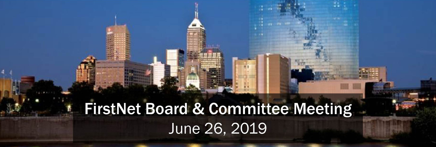 The words "FirstNet Board & Committee Meeting June 26, 2019" above a skyline of Indianapolis