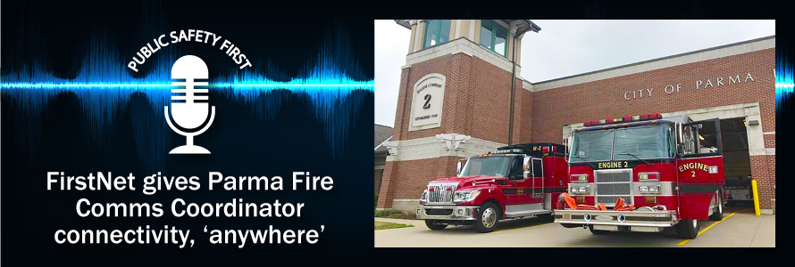 The Public Safety First logo, two Parma Fire fire engines parked in front of a station with a brick facade, and the words "FirstNet gives Parma Fire Comms Coordinator connectivity 'anywhere'