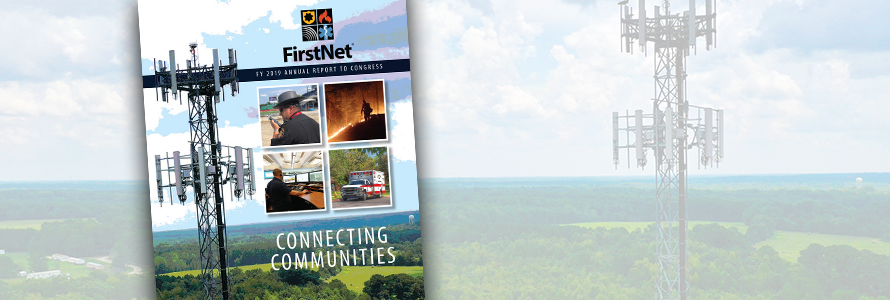 FirstNet FY 2019 Annual Report to Congress: Connecting Communities”; a law enforcement officer speaks into a cell phone; a firefighter fights a wildfire; a telecommunications professional looks at computer monitors; an ambulance sits parked in front of trees; background image of a FirstNet cell tower 