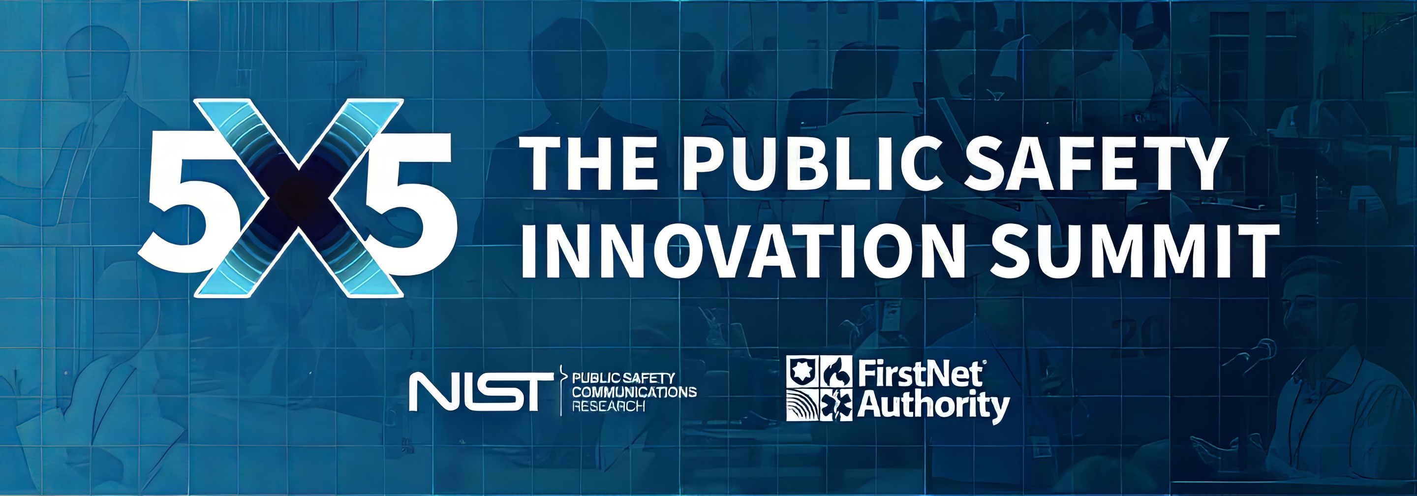 The 5x5 logo: “The Public Safety Innovation Summit.” The NIST logo and the FirstNet Authority logo.