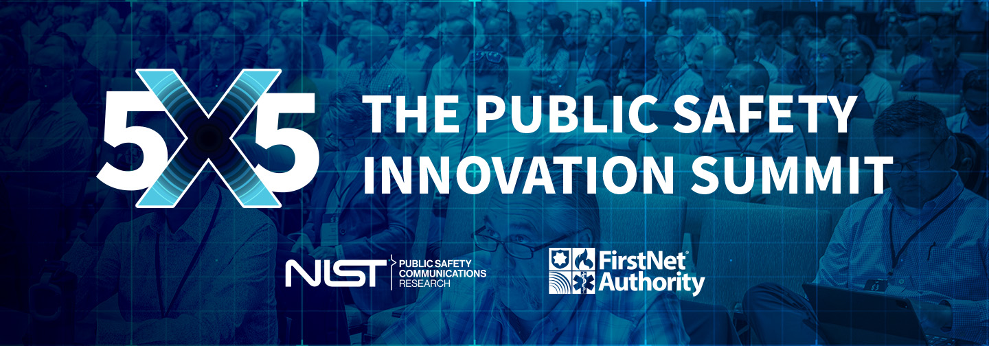 5x5: The Public Safety Summit logo, NIST PSCR logo, FirstNet Authority logo, 2023 5x5 attendees listen to a keynote