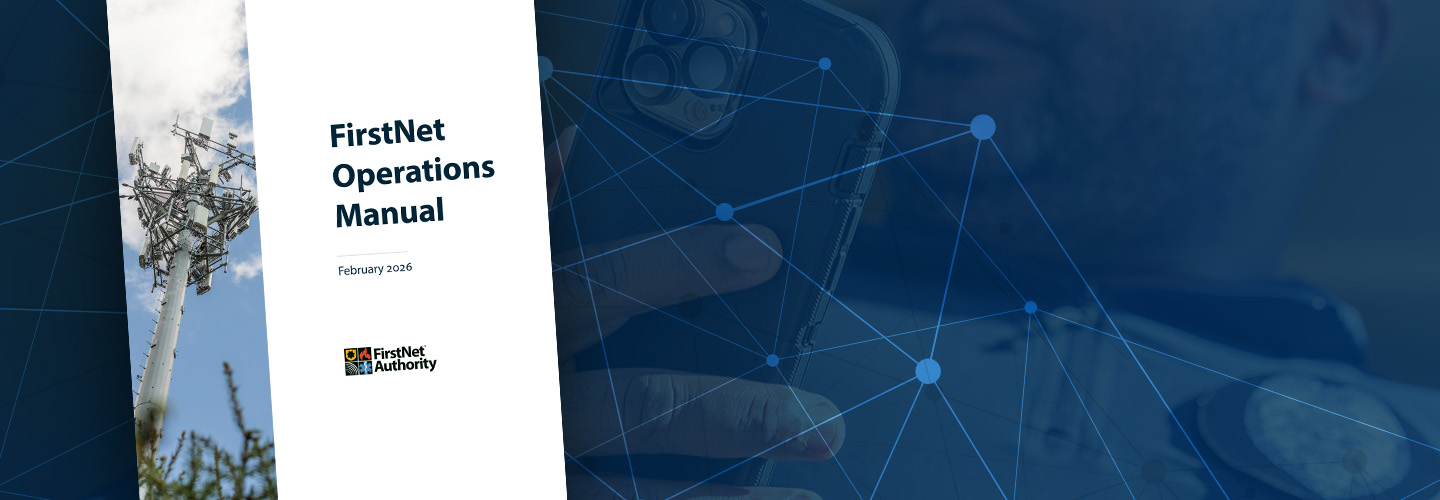 A series of interconnected web of lines and points serving as a backdrop to a close-up view of a first responder’s hand holding a FirstNet-enabled mobile device; The FirstNet Operations Manual report cover.