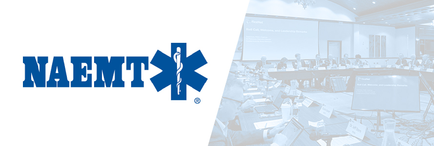 The National Association of Emergency Medical Technicians (NAEMT) logo and image of Public Safety Advisory Committee representatives making a presentation at a FirstNet Authority Board Meeting.