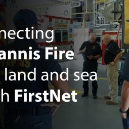 Embedded thumbnail for By Land and Sea With FirstNet: supporting Hyannis Fire on the cape