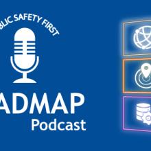 The words "The Roadmap Podcast," the Public Safety First podcast logo including a microphone icon, and six icons representing the six Roadmap domains lit like neon signs The words "The Roadmap Podcast," the Public Safety First podcast logo including a microphone icon, and six icons representing the six Roadmap domains lit like neon signs