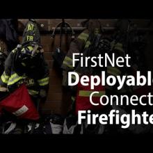 Embedded thumbnail for FirstNet Deployables: Answering the Call and Connecting Firefighters