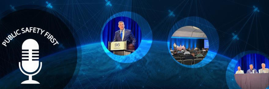 Public Safety First podcast logo; experts speak during Cellular Space Race panel at 5x5; illustration of satellites beaming to Earth