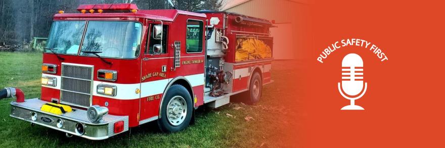 Shade Gap Area Fire Company fire vehicle stands in front of forested area and building, spraying water; Public Safety First podcast logo