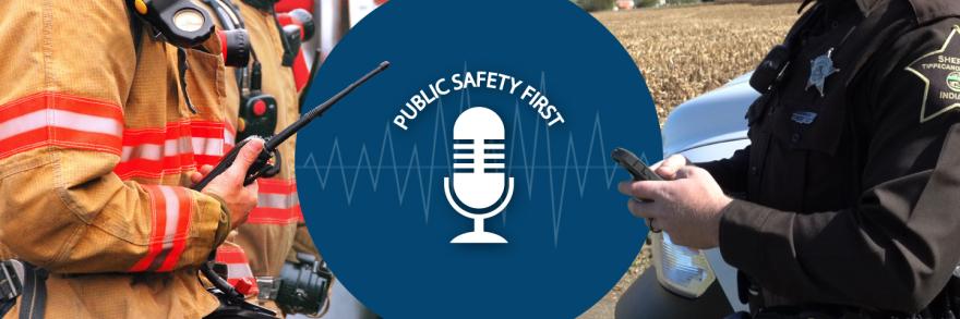 The Public Safety First podcast logo sits in the center. On the left, a firefighter holds a land mobile radio. On the right, a deputy holds a FirstNet LTE-enabled device.  