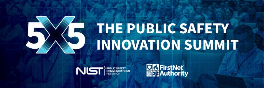5x5: The Public Safety Summit logo, NIST PSCR logo, FirstNet Authority logo, 2023 5x5 attendees listen to a keynote