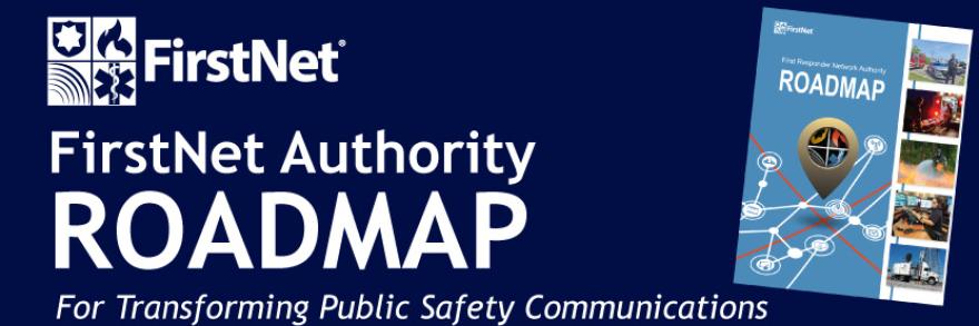 FirstNet Authority logo, "FirstNet Authority Roadmap, Transforming Public Safety Communications"; cover of the Roadmap document