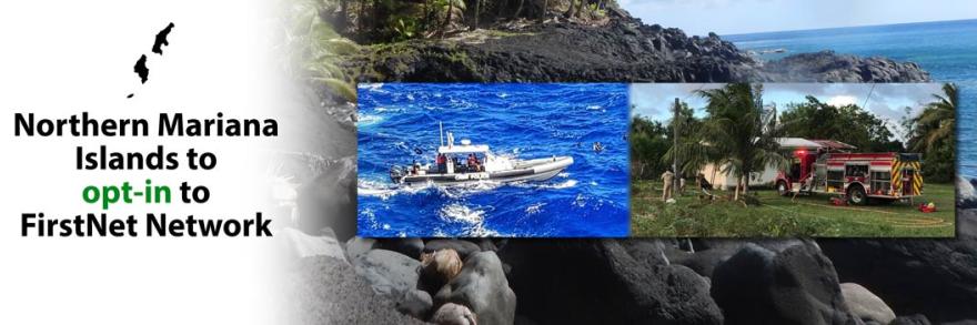 The words "Northern Mariana Islands to opt in to FirstNet network" and three images: a rocky beach, a fire truck near palm trees, and a police boat on the ocean