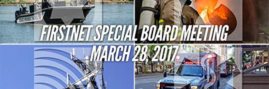 FirstNet Special Board Meeting, March 28, 2017